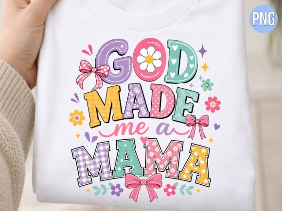 God Made Me a Mama Floral Christian PNG