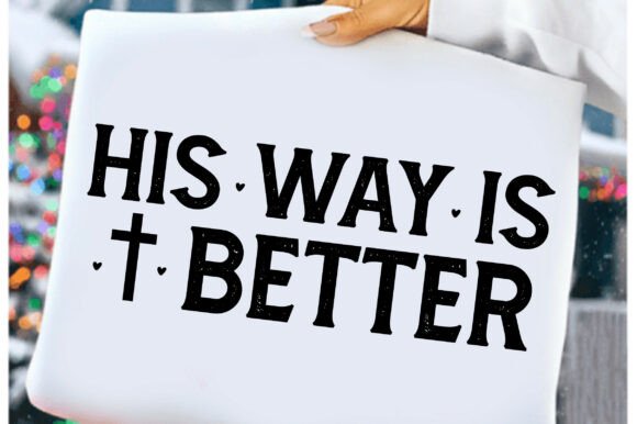 His Way Is Better Christian Sweatshirt T-Shirt Designs