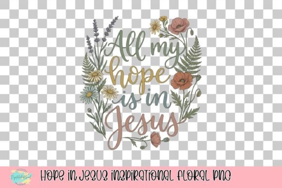 Hope in Jesus Inspirational Floral PNG — T-Shirt Designs